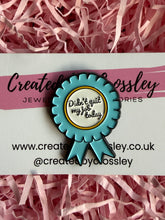Load image into Gallery viewer, “Didn’t quit my job today” Rosette Pin Badge
