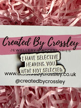 Load image into Gallery viewer, Selective Hearing Pin Badge
